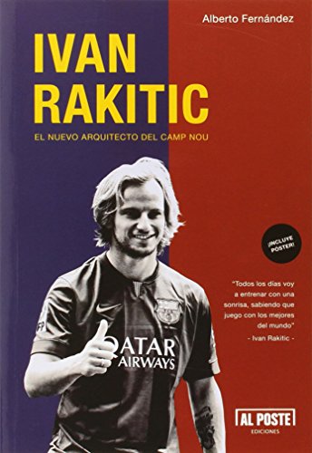 Ivan Rakitic, el nuevo arquitecto del Camp Nou von AL POSTE EDICIONES (UDL)