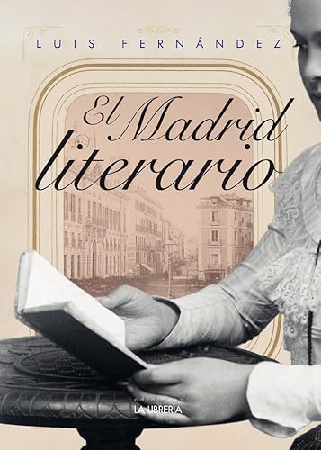 El Madrid literario El Madrid literario von Ediciones La Libreria
