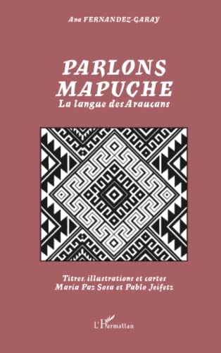 Parlons mapuche: La langue des Araucans von L'HARMATTAN