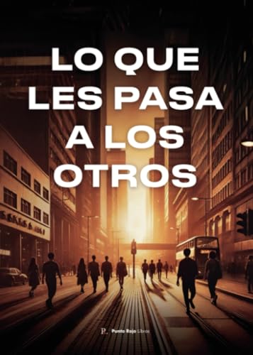 Lo que les pasa a los otros Lo que les pasa a los otros von Punto Rojo Libros S.L.