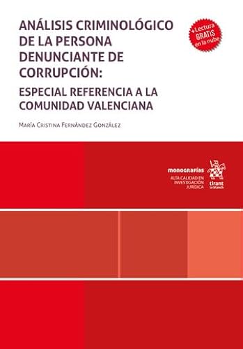 Análisis criminológico de la persona denunciante de corrupción: especial referencia a la Comunidad Valenciana (Monografías) von Editorial Tirant lo Blanch