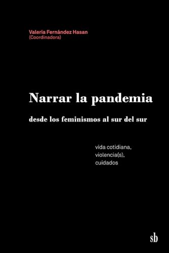 Narrar la pandemia desde los feminismos al sur del sur: vida cotidiana, violencia-s, cuidados von Sb editorial