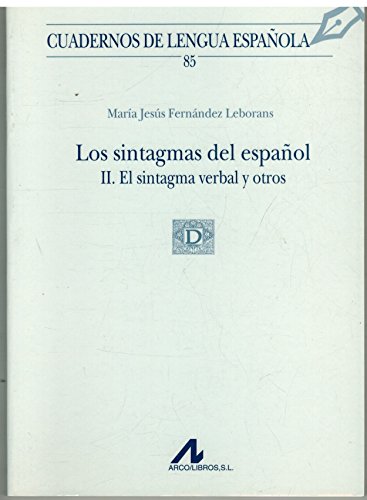 Los sintagmas del español II. El sintagma verbal y otros (85) (Cuadernos de lengua española, Band 85)