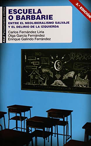 Escuela o barbarie : entre el neoliberalismo salvaje y el delirio de la izquierda (Pensamiento crítico, Band 57) von Ediciones Akal