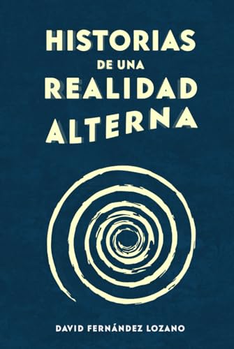 Historias de una realidad alterna von Independently published