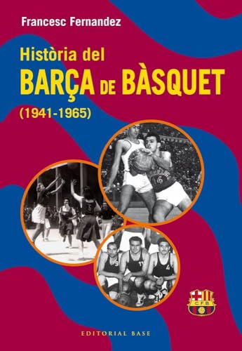Història del Barça de bàsquet (1941-1965) (Base Esport, Band 24) von EDITORIAL BASE (CAT)
