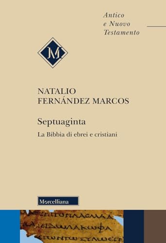 Septuaginta. La Bibbia di ebrei e cristiani. Nuova ediz. (Antico e Nuovo Testamento) von Morcelliana