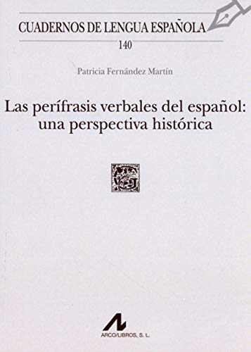 Las perífrasis verbales del español: una perspectiva histórica (Cuadernos de lengua española, Band 140) von Arco Libros - La Muralla, S.L.