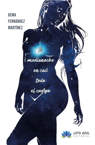 Es medianoche en casi todo el cuerpo (Poesía) von Loto Azul