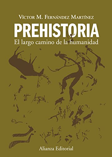 Prehistoria : el largo camino de la humanidad (El libro universitario - Manuales) von Alianza Editorial