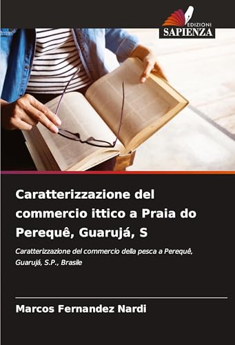 Caratterizzazione del commercio ittico a Praia do Perequê, Guarujá, S: Caratterizzazione del commercio della pesca a Perequê, Guarujá, S.P., Brasile von Edizioni Sapienza