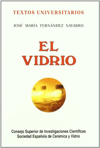 El vidrio: Constitución, fabricación, propiedades (Textos Universitarios, Band 6) von Consejo Superior de Investigaciones Cientificas