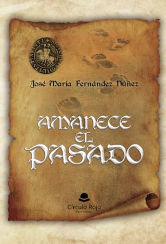 Amanece el pasado von Grupo Editorial Círculo Rojo SL