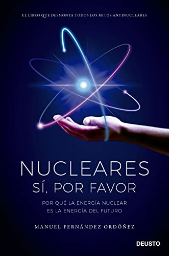 Nucleares: sí, por favor: Por qué la energía nuclear es la energía del futuro (Deusto) von EDICIONES DEUSTO