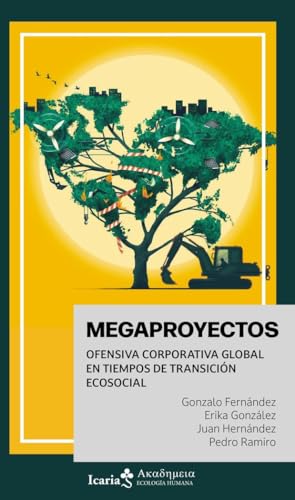Megaproyectos: Ofensiva corporativa global en tiempos de transición ecosocial (Akademeia,, Band 200) von Icaria