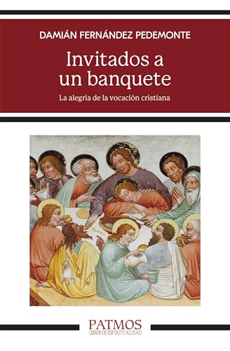 Invitados a un banquete: La alegría de la vocación cristiana (Patmos) von EDICIONES RIALP S.A.