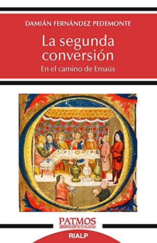 La segunda conversión: En el camino de Emaús (Patmos, Band 289) von EDICIONES RIALP S.A.