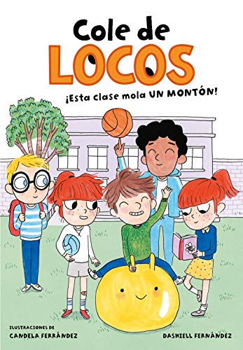 Cole de locos 1 - ¡Esta clase mola un montón! (Libros de humor para niños, Band 1) von B de Blok (Ediciones B)