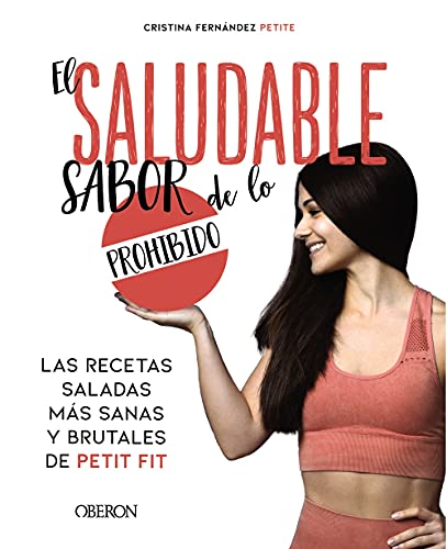 El saludable sabor de lo prohibido: Las recetas saladas más sanas y brutales de Petit Fit (Libros singulares)