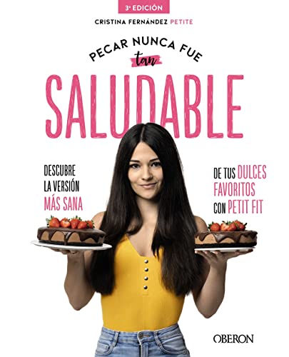 Pecar nunca fue tan saludable: Descubre la versión más sana de tus dulces favoritos con Petit Fit (Libros singulares)
