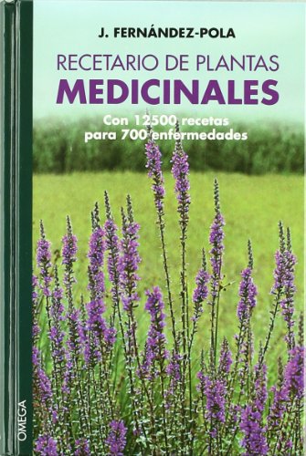 Recetario de plantas medicinales (GUIAS DEL NATURALISTA-PLANTAS MEDICINALES, HIERBAS Y HERBORISTERÍA)