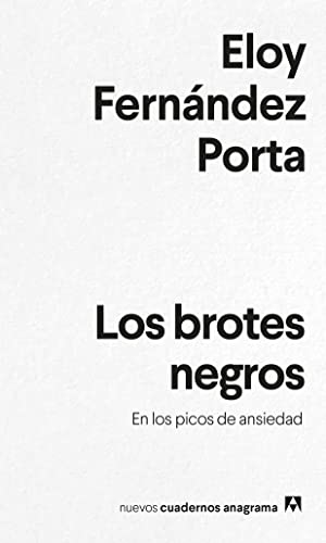 Los brotes negros: En los picos de ansiedad (Nuevos cuadernos Anagrama, Band 46)