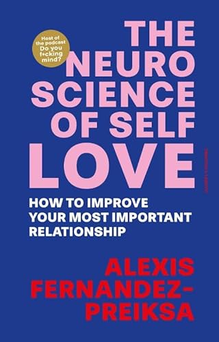 The Neuroscience of Self-Love: How To Improve Your Most Important Relationship von Zwartjes & Labovic
