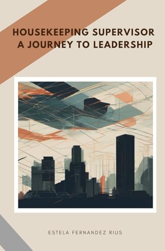 Housekeeping Supervisor a Journey to Leadership. von Independently published