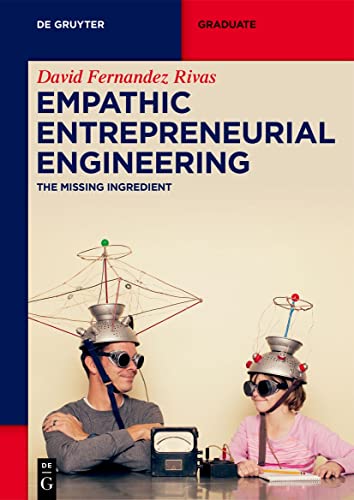 Empathic Entrepreneurial Engineering: The Missing Ingredient (De Gruyter Textbook)