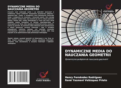 DYNAMICZNE MEDIA DO NAUCZANIA GEOMETRII: Dynamiczne podej¿cie do nauczania geometrii von Wydawnictwo Nasza Wiedza