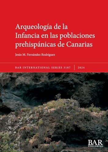 Arqueología de la Infancia en las poblaciones prehispánicas de Canarias (International, Band 3187) von British Archaeological Reports (Oxford) Ltd