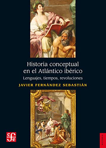 Historia conceptual en el Atlántico ibérico: Lenguajes, tiempos, revoluciones