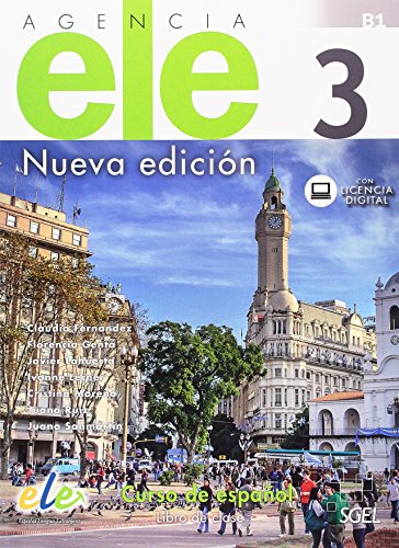 Agencia ELE 3, B1. Libro de clase: Curso de espanol - Libro de clase con licencia digital. Level B1 (Agencia ELE Nueva edicion) von SGEL