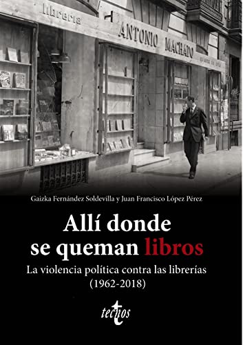 Allí donde se queman libros. La violencia política contra las librerías (1962-2018) (Ciencia Política - Semilla y Surco)