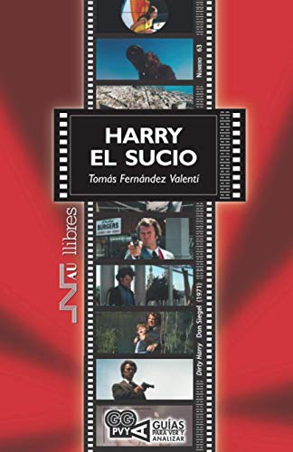 Harry el sucio, Dirty Harry. Don Siegel, 1971 (Guías para ver y analizar cine, Band 63)