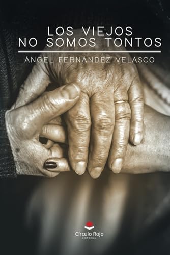 Los viejos no somos tontos von Editorial Círculo Rojo
