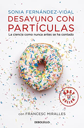 Desayuno con partículas: La ciencia como nunca antes se ha contado (Best Seller) von DEBOLSILLO