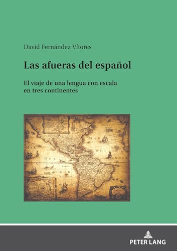 Las afueras del español: El viaje de una lengua con escala en tres continentes von Peter Lang