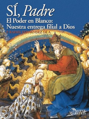 Sí, Padre: El poder en blanco: Nuestra entrega filial a Dios