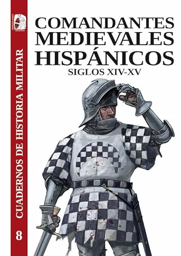 Comandantes medievales hispánicos. Siglos XIV-XV (Cuadernos de Historia militar, Band 8)