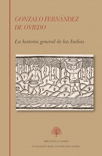 La historia general de las Indias (Biblioteca Castro, Band 270) von Fundación José Antonio de Castro
