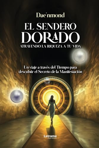 El sendero dorado: Atrayendo la riqueza a tu vida (Autoayuda, Band 1) von Letrame
