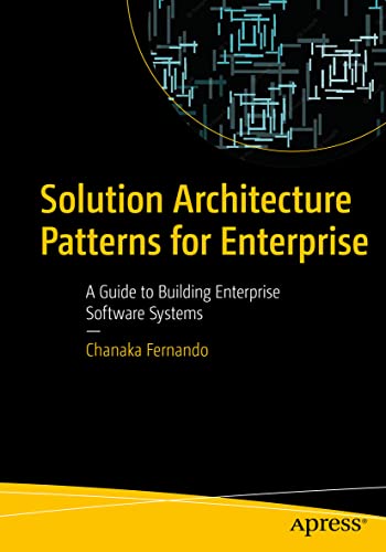 Solution Architecture Patterns for Enterprise: A Guide to Building Enterprise Software Systems von Apress