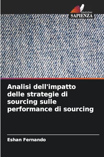 Analisi dell'impatto delle strategie di sourcing sulle performance di sourcing von Edizioni Sapienza