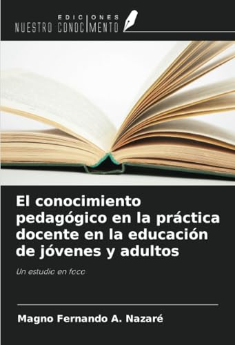 El conocimiento pedagógico en la práctica docente en la educación de jóvenes y adultos: Un estudio en foco