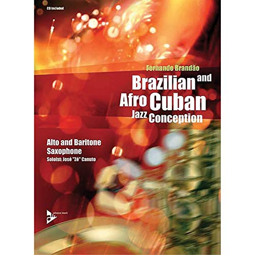 Brazilian and Afro-Cuban Jazz Conception - Alto & Baritone Saxophone: 17 Intermediate Tunes with Additional Exercises and Grooves. Alt-(Bariton)Saxophon. Lehrbuch. von Alfred Music