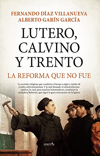 Lutero, Calvino y Trento. La reforma que no fue (Biblioteca de Historia) von SEKOTIA EDITORIAL