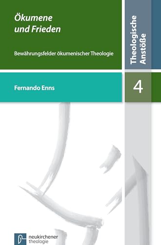 Ökumene und Frieden: Theologische Anstöße aus der Friedenskirche: Bewährungsfelder ökumenischer Theologie