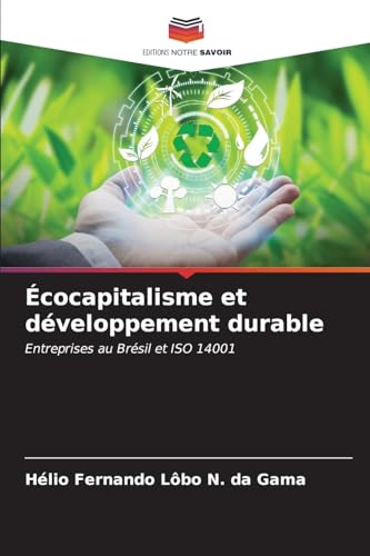 Écocapitalisme et développement durable: Entreprises au Brésil et ISO 14001 von Editions Notre Savoir