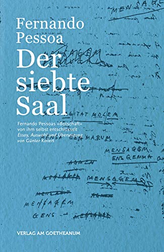 Der siebte Saal: Fernando Pessoa "Botschaft" von ihm selbst entschlüsselt Der siebte Saal: Fernando Pessoa "Botschaft" von ihm selbst entschlüsselt